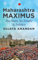 Maharashtra Maximus: The State, Its People and Politics
