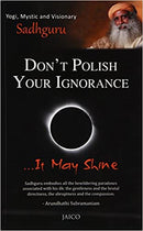 Don't Polish Your Ignorance …It May Shine
