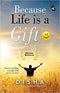 Because Life is a Gift: Stories of Hope, Courage and Perseverance
