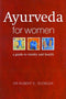 Ayurveda for Woman: A Comprehensive Guide to Vitality and Health