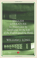 English Literature: Its History and Its Significance For the Life of the English speaking World