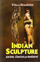 Indian Sculpture : Ancient, Classical and Mediaeval