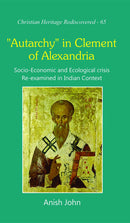 Autarchy in Clement of Alexandria: Socio-Economic and Ecological Crisis Re-examined in Indian Context