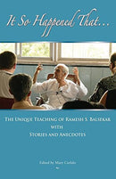 It So Happened That: The Unique Teaching of Ramesh Balsekar With Stories & Anecdotes