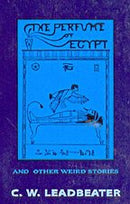 The Perfume of Egypt and other Weird Stories by C W Leadbeater (Paperback)