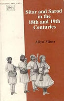 Sitar and Sarod in the 18Th & 19Th Centuries
