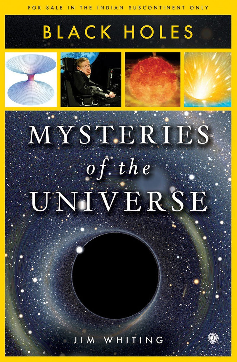 Mysteries of the Universe: Black Holes