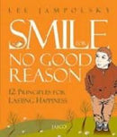 Smile for No Good Reason: 12 Principles for Lasting Happiness