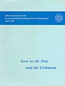 Ever to the new and unknown: Sri Aurobindo International Centre of Education golden jubilee, 1943-1993 Comp.