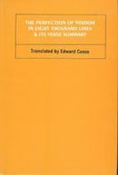 The Perfection of Wisdom in Eight Thousand Lines and Its Verse Summary Edward Conze and Conze, Edward