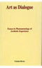 Art as Dialogue: Essays in Phenomenology or Aesthetic Experience (Indira Gandhi National Centre for the Arts) [Hardcover] Goutam Biswas