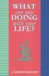 What Are You Doing With Your Life ? [Paperback] Krishnamurti J.Ã