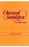 Classical Samkhya: A Critical Study [Hardcover] Anima Sen Gupta