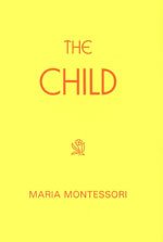 The Child [Paperback] Maria Montessori