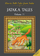 Classic Folk Tales From India : Jataka Tales Vol IV