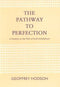 The pathway to perfection : a treatise on the path of swift unfoldment / [Paperback]