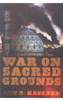 War on Sacred Grounds [Hardcover] Ron E. Hassner