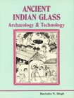 Ancient Indian glass: Archaeology and technology Singh, Ravindra N