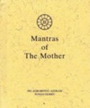 Mantras of the Mother [Hardcover] The Mother and Ashram, Sri Aurobindo