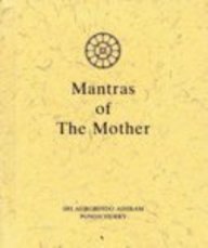 Mantras of the Mother [Hardcover] The Mother and Ashram, Sri Aurobindo