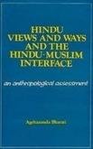 Hindu Views and Ways and the Hindu-Muslim Interface: An Anthropological Assessment [Hardcover] Agehananda Bharati