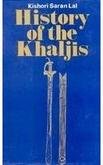 History Of The Khaljis: A.D. 1290-1320 [Hardcover] Lal, Kishori Saran