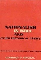 Nationalism in India and other Historical Essays [Hardcover] D.P. Singhal
