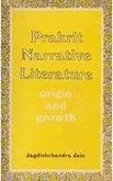 Prakrit Narrative Literature: Origin And Growth [Hardcover] Jagdishchandra Jain