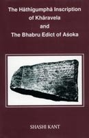 Hathigumpha Inscription of Kharavela and The Bhabru Edict of Asoka [Hardcover] Shashi Kant and Kant, Shashi