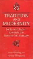 Tradition and modernity: India and Japan towards the twenty-first century [Jan 01, 1997] Hiroichi Yamaguchi and Haruka Yanagisawa Hiroichi Yamaguchi And Haruka Yanagisawa (Ed.)