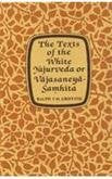 The texts of the White Yajurveda [Hardcover] [Jan 01, 1987] Ralph T H Griffith [Hardcover] Ralph T H Griffith