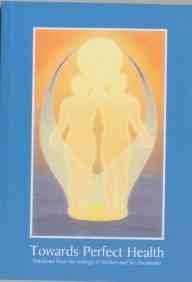 Towards Perfect Health - Selections From the Writings of Mother and Sri Aurobindo [Paperback] Sri Aurobindo,Sri Aurobindo