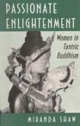 Passionate Enlightenment Women in Tantric Buddhism [Hardcover] Miranada Shaw