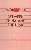 Mongolia Between China and the USSR [Hardcover] Ram Rahul