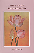 The Life of Sri Aurobindo [Paperback] A. B. Purani
