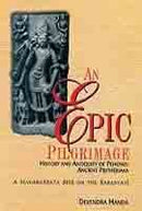 An Epic Pilgrimage: History and Antiquity of Pehowa-Ancient Prithudaka [Hardcover] Devendra Handa