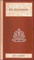 Sri Aurobindo (The Builders Of Indian Philosophy Series) [Hardcover] M.P. Pandit, General Ed. R. Balasubramanian