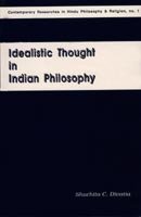 Idealistic Thought in Indian Philosophy [Hardcover] Shuchita C. Divatia and DIVATIA, SHUCHITA