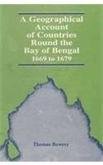 Geographical Account of Countries Round the Bay of Bengal 1669 to 1679 [Hardcover] Bowrey, Thomas