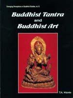 Buddhist Tantra and Buddhist Art (Emerging Perceptions in Buddhist Studies) [Hardcover] T.N. Misra