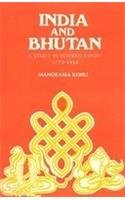 India and Bhutan: Study in Interrelations 1771-1919 Kohli, Manorama