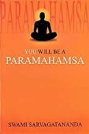 You Will be a Paramahamsa [Paperback] Sarvagatananda, Swam