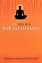 You Will be a Paramahamsa [Paperback] Sarvagatananda, Swam