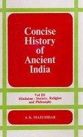 Concise History Of Ancient India, Vol. III ( Hinduism: Society, Religion & Philosophy) [Hardcover] A.K. Majumdar