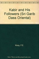 Kabir and His Followers (Sri Garib Dass Oriental) [Hardcover] Keay, F. E.