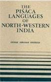 Pisaca Language of North Western India Grierson, Geogre Abraham
