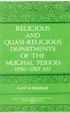 Religious and Quasi-Religious Departments of the Mughal Period (1556-1707) [Hardcover] Rafat M. Bilgrami