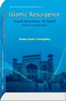 Islamic Resurgence Sayyid Abul Hasan 'Ali Nadwi and his Contemporaries [Hardcover] Abdul Kader Choughley