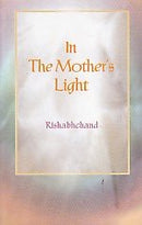 In the Mother's light [Paperback] Rishabhchand