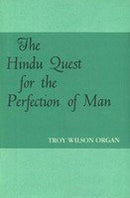 Hindu Quest for the Perfection of Man [Hardcover] ORGAN, TROY WILSON